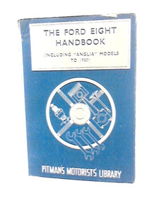 The Ford Eight Handbook 