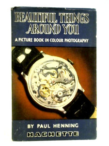 Beautiful Things Around You: A Picture Book In Colour Photography 