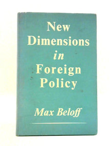 New Dimensions in Foreign Policy: a Study in British Administrative Experience, 1947-59 