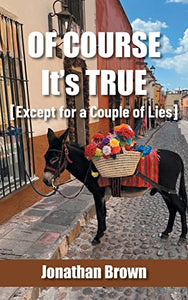Of Course It's True [Except for a Couple of Lies] 