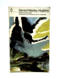 Poems and Prose of Gerard Manley Hopkins With Introduction & Notes by W H Gardner 