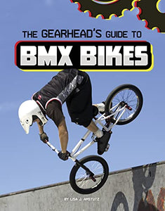 The Gearhead's Guide to BMX Bikes 