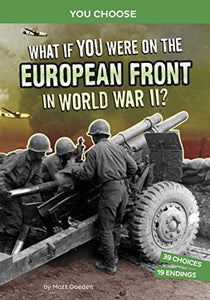 What If You Were on the European Front in World War II 