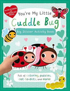 You're My Little Cuddle Bug: Big Sticker Activity Book 