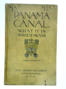 Panama Canal - What It Is, What It Means 