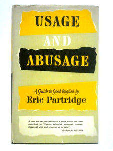 Usage and Abusage - A Guide to Good English 