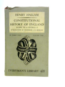 Constitutional History Of England, Vol.I: Henry VII To George II 