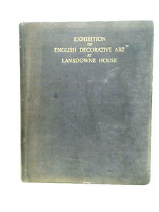 Illustrated catalogue of the loan exhibition of English decorative art at Lansdowne House,: February 17th-28th, 1929 in aid of the Invalid Children's Aid Association 