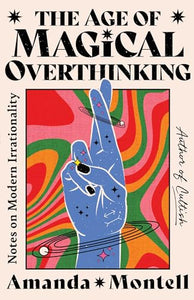 The Age of Magical Overthinking 