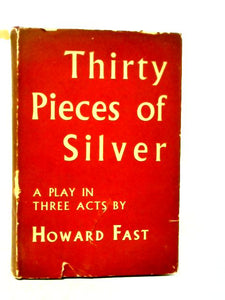 Thirty Pieces of Silver, a Play in Three Acts 