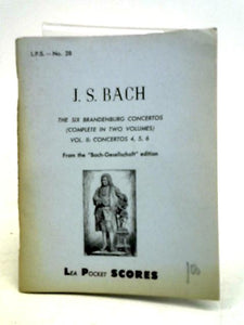 The Six Brandenburg Concertos (Complete In Two Volumes) - Volume II: Concertos 4, 5, 6 