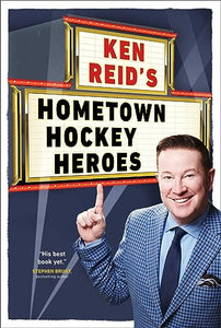 Ken Reid's Hometown Hockey Heroes 