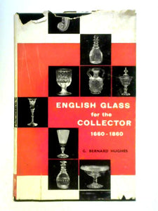 English Glass for the Collector, 1660-1860 