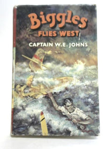 Biggles Flies West 