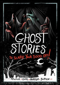 Ghost Stories to Scare Your Socks Off! 