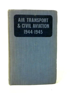 Air Transport and Civil Aviation 1944 - 1945 