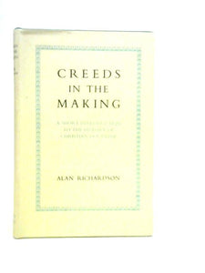 Creeds in the Making. A Short Introduction to the History of Christian Doctrine 