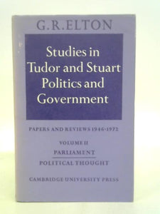 Studies Tudor Stuart Politics Government Papers and Reviews 1946-1972 Volume Two 