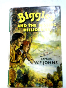 Biggles And The Missing Millionaire 