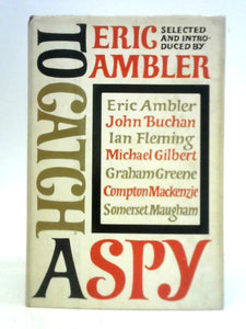 To Catch a Spy: An Anthology of Favourite Spy Stories 