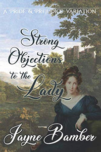 Strong Objections to the Lady: A Pride and Prejudice Variation 