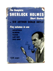 The Complete Sherlock Holmes Short Stories 