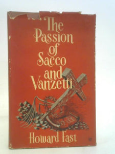 The Passion of Sacco and Vanzetti. A New England Legend. 