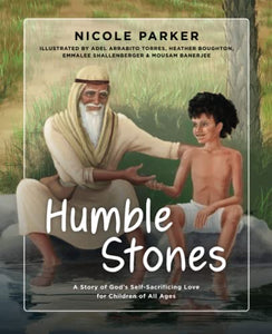 Humble Stones: A Story of God's Self-Sacrificing Love for Children of All Ages (Tales of the Exodus) 