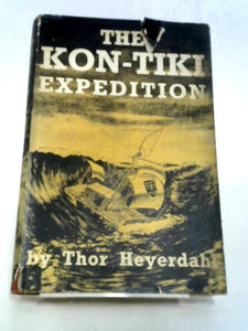 The Kon-Tiki Expedition: By Raft Across The South Seas 