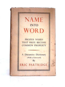 Name Into Word: Proper Names That Have Become Common Property 