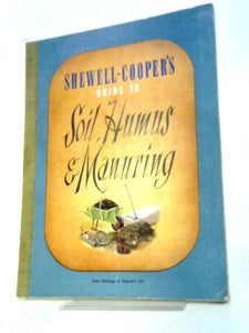 Shewell-Cooper's Guide To Soil, Humus And Manuring 