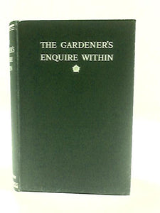 The Gardeners Enquire Within a Comprehensive Guide to Practical Gardening 