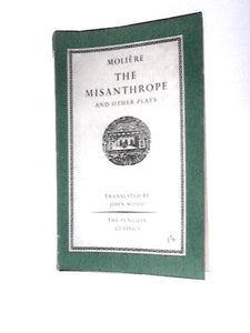 Le Misanthrope! The Misanthrope, and Other Plays (Penguin Classics- No.l89) 