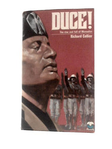 Duce!: Rise and Fall of Benito Mussolini 