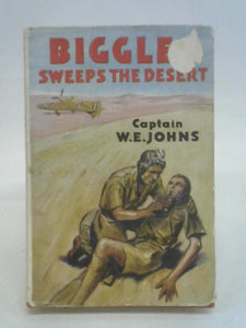 Biggles Sweeps the Desert : A Biggles Squardron Story 