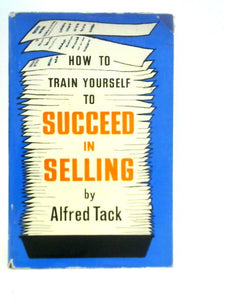 How To Train Yourself To Succeed In Selling 