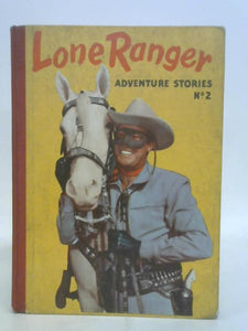 Lone Ranger Adventure Stories Number 2 