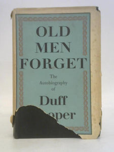 Old Men Forget. The Autobiography Of Duff Cooper 