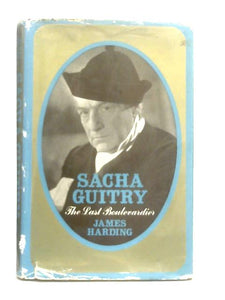 Sacha Guitry: The Last Boulevardier 