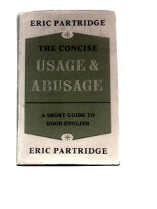 The Concise Usage and Abusage: A Modern Guide to Good English 