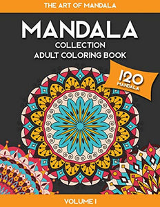 MANDALA COLLECTION - The Art of Mandala Adult Coloring Book - Volume 1 