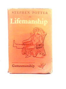 Some Notes on Lifemanship: With a Summary of Recent Researches in Gamesmanship 