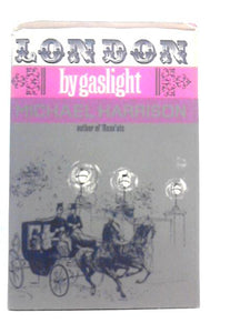 London by Gaslight 1861-1911 