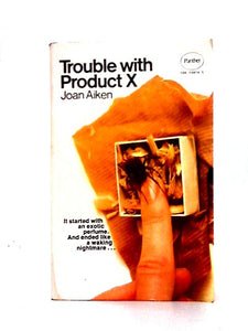 Trouble with product X 