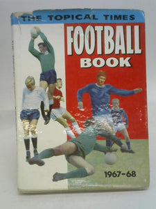 The Topical Times Football Book 1967-68 