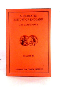 A Dramatic History of England Volume III: A.D. 1605 - 1901 