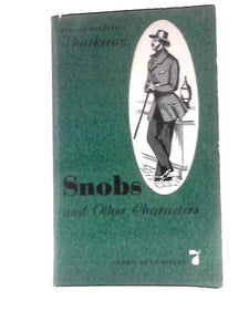 Snobs and Other Characters From the Writings of William Makepeace Thackeray (Seven Seas Books- No.7) 