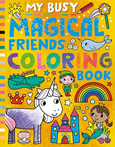 My Busy Magical Friends Coloring Book 