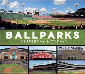 Ballparks: Yesterday & Today 