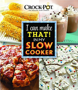 Crockpot I Can Make That in My Slow Cooker 